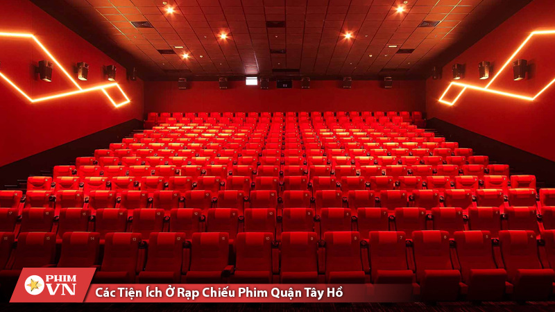 Các rạp chiếu phim Tây Hồ đều nổi bật với không gian hiện đại và bố trí ghế ngồi hợp lý, thoải mái