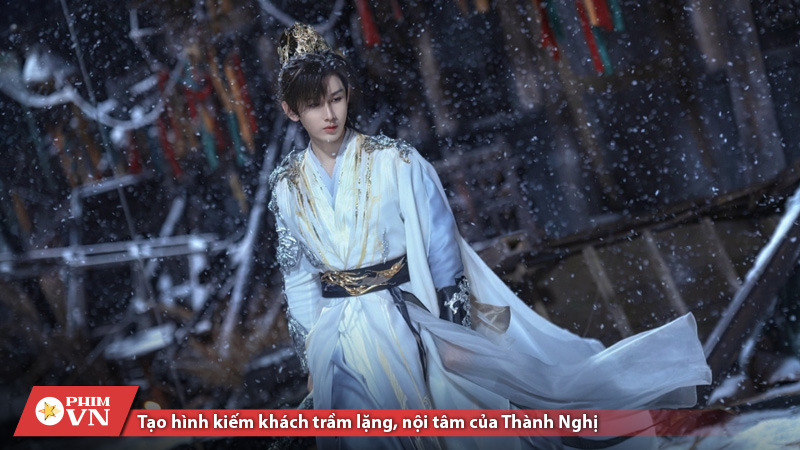 Tạo hình kiếm khách trầm lặng, nội tâm của Thành Nghị